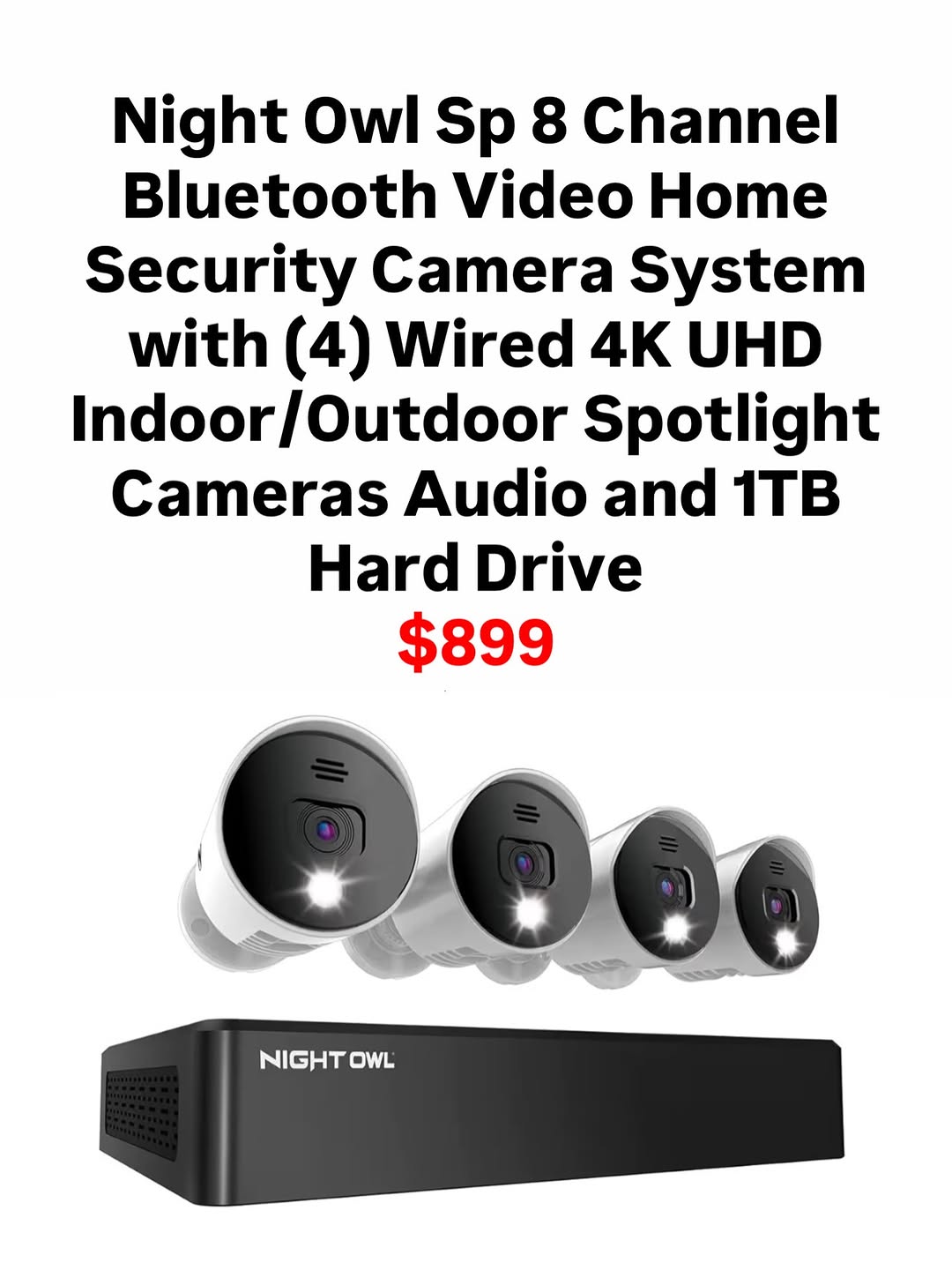 Night Owl 8 Channel 4K UHD Security Camera System with 1TB Hard Drive - $899
