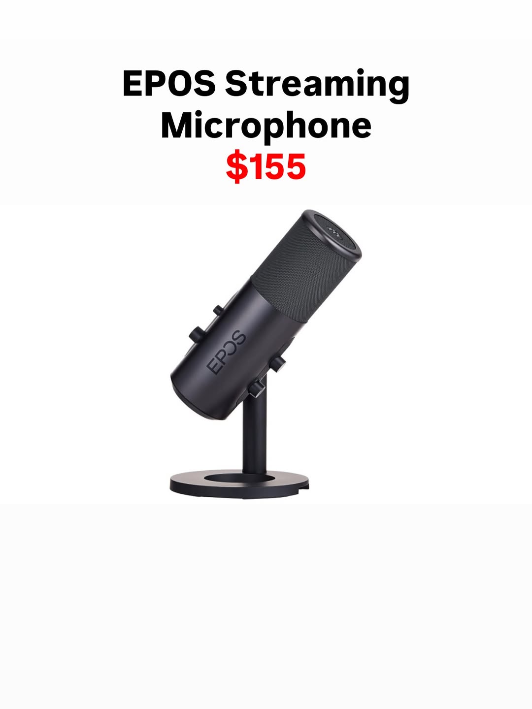 EPOS Streaming Microphone - $155