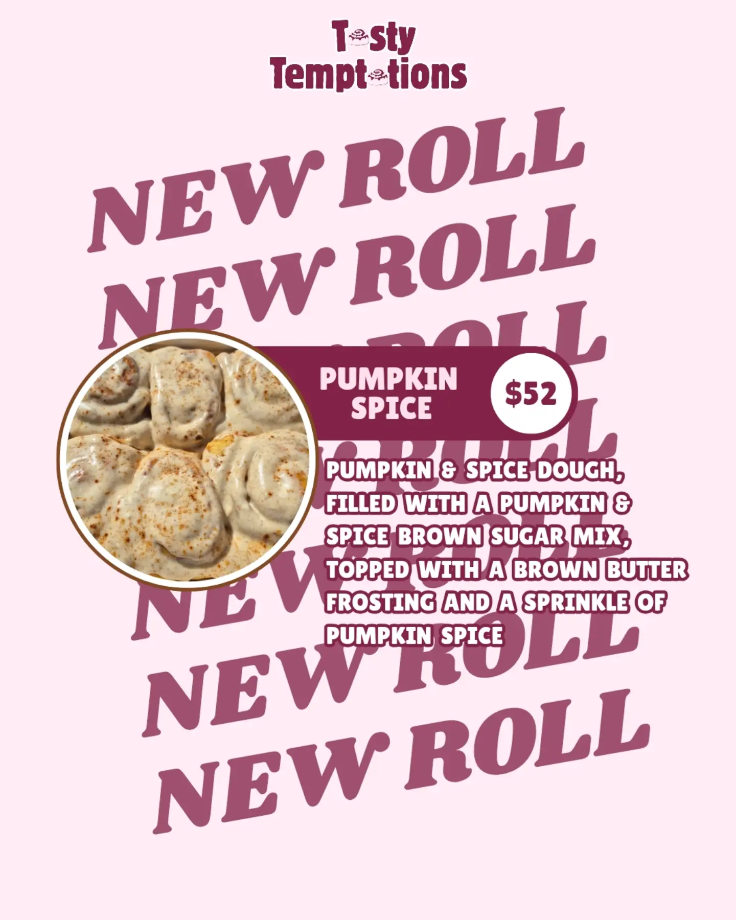 New Pumpkin Spice Roll – $52